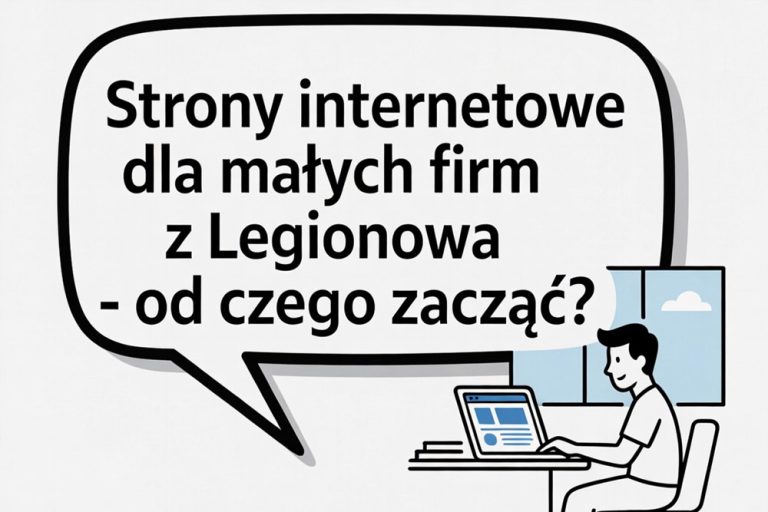 Strona internetowa dla małej firmy z Legionowa - od czego zacząć
